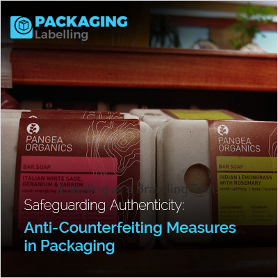 Anti-Counterfeiting Measures in Packaging