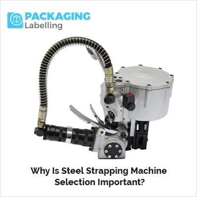 Steel Strapping Machine Selection Important