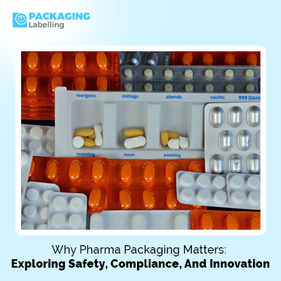 Why Pharma Packaging Matters: Exploring Safety, Compliance, and Innovation