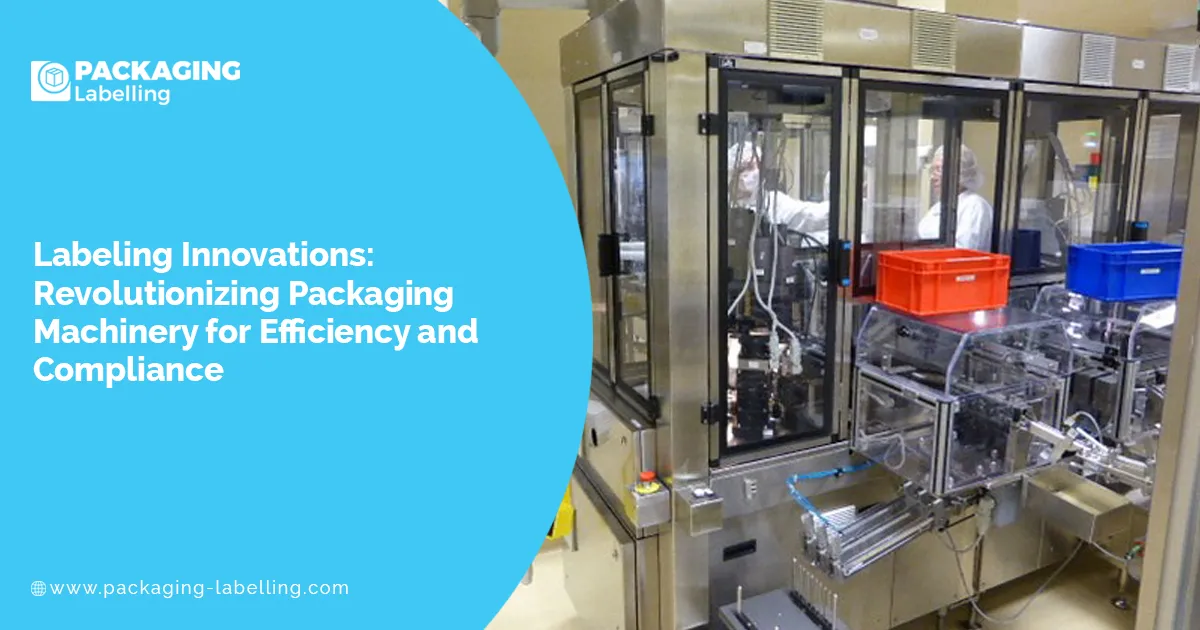 Revolutionizing Packaging Machinery for Efficiency and Compliance