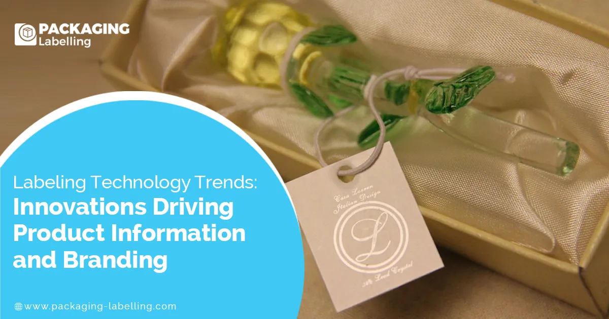 Labeling Technology Trends: Innovations Driving Product Information and ...