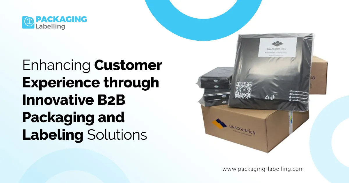 Enhancing Customer Experience through Innovative B2B Packaging and ...