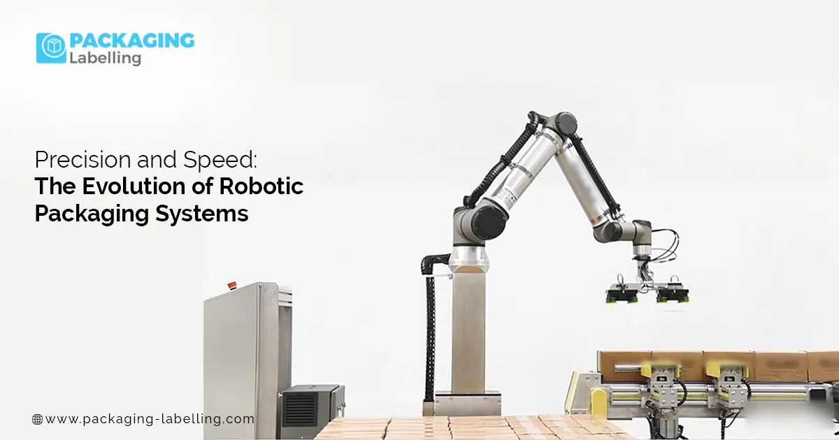 Precision and Speed: The Evolution of Robotic Packaging Systems
