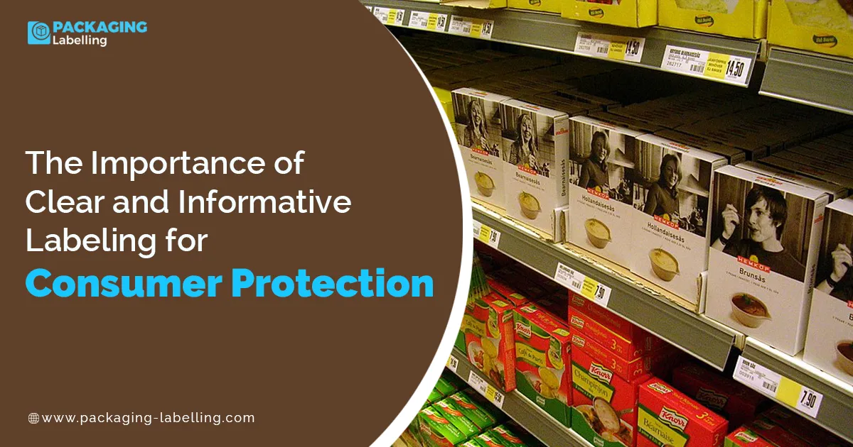 Informative Labelling The Importance of Clear and Informative Labeling for Consumer Protection